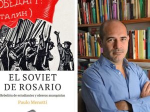 “El Soviet de Rosario", libro de Paulo Menotti, se presenta en el Museo de la Ciudad