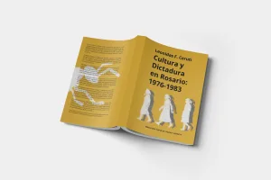 Se presenta en el CC Atlas la nueva edición del libro “Cultura y Dictadura en Rosario (1976-1983)”