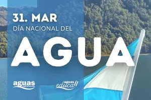31 DE MARZO: Día Nacional del Agua, una fecha para recordar