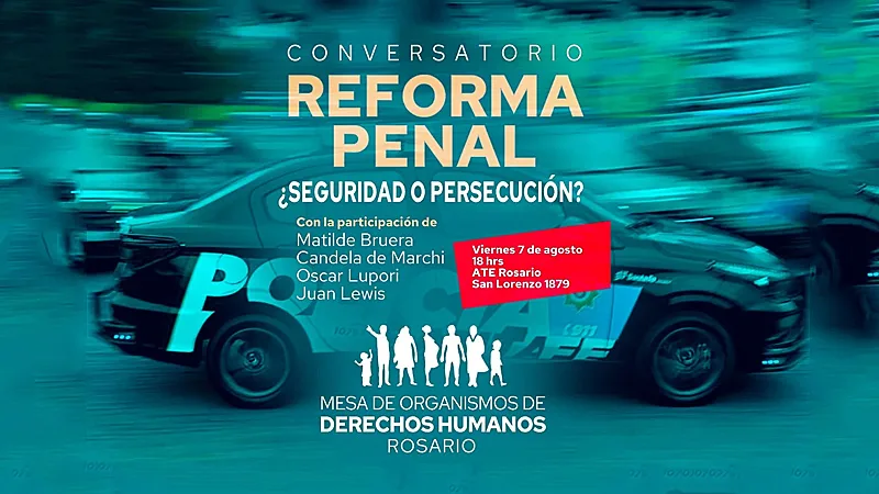 Organismos de Derechos Humanos convocan al debate: "Reforma Penal ¿seguridad o persecución?"