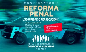 Organismos de Derechos Humanos convocan al debate: "Reforma Penal ¿seguridad o persecución?"