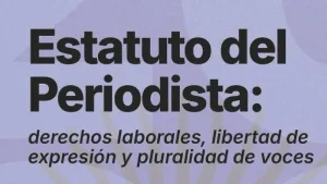 Invitan a la charla: “Estatuto del Periodista: derechos laborales, libertad de expresión y pluralidad de voces”